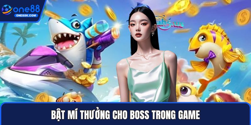 Bật mí thưởng cho boss trong game