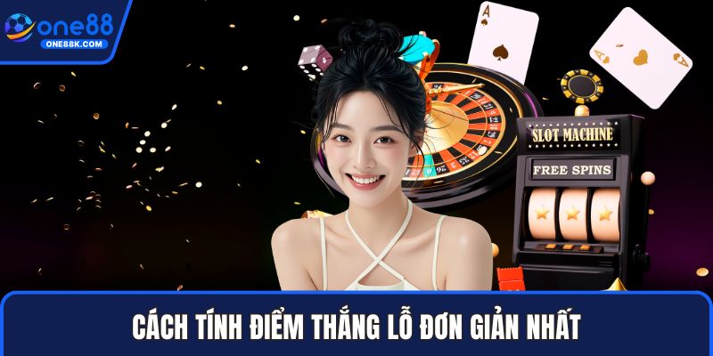 Cách tính điểm thắng lỗ đơn giản nhất