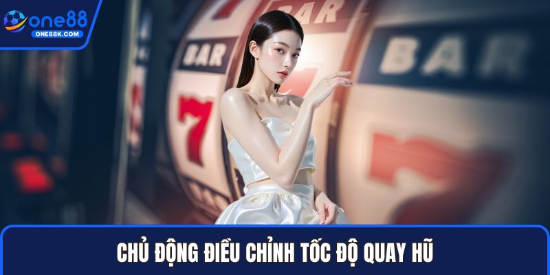 Chủ động điều chỉnh tốc độ quay hũ