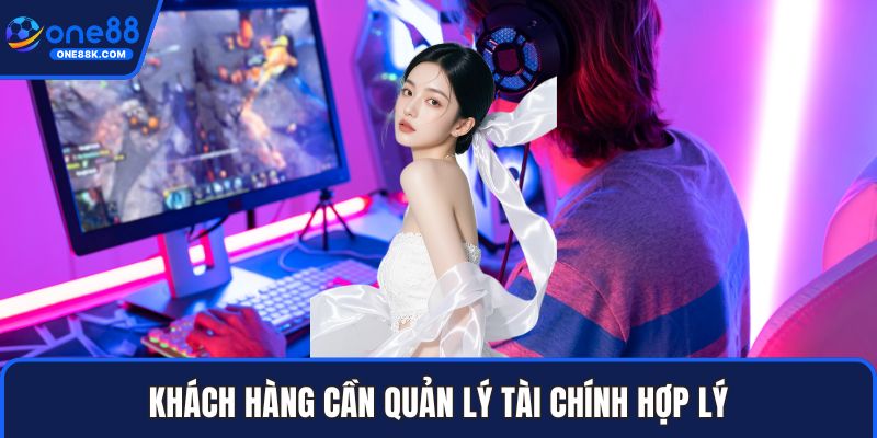 Khách hàng cần quản lý tài chính hợp lý