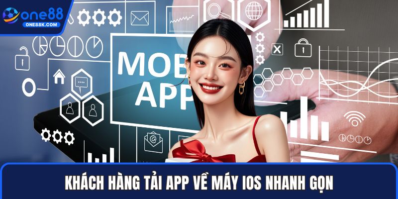 Khách hàng tải app về máy iOS nhanh gọn