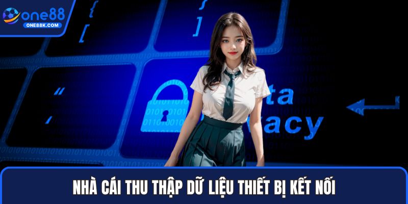 Nhà cái thu thập dữ liệu thiết bị kết nối