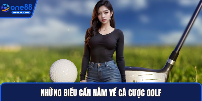 Những điều cần nắm về cá cược golf