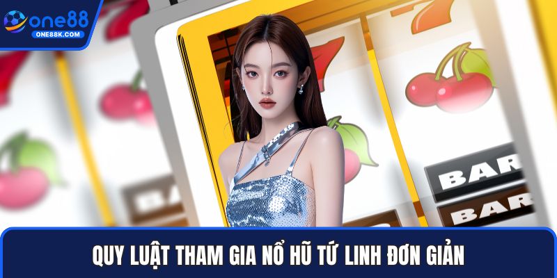 Quy luật tham gia nổ hũ tứ linh đơn giản