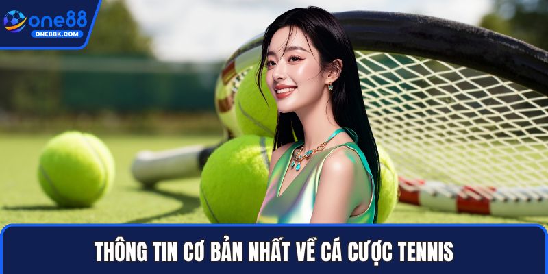 Thông tin cơ bản nhất về cá cược tennis
