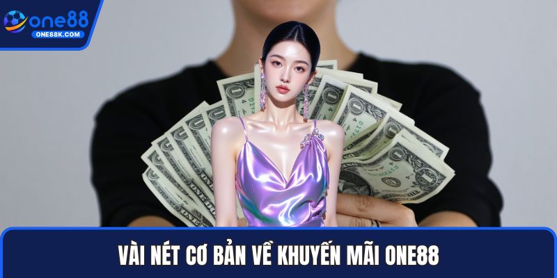 Vài nét cơ bản về khuyến mãi ONE88